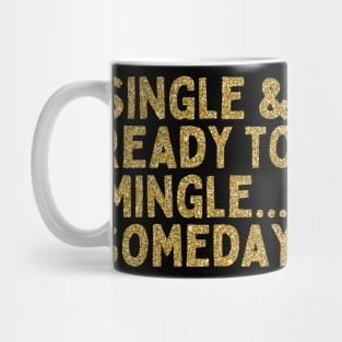 Single & Ready to Mingle... Someday, Singles Awareness Day Mug